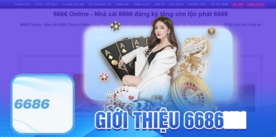 6686 bet - Thiên đường giải trí online hợp pháp chất ngất